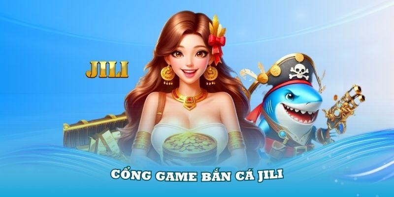 Jili bắn cá - Tựa game hot mới ra mắt tại cổng game 23win